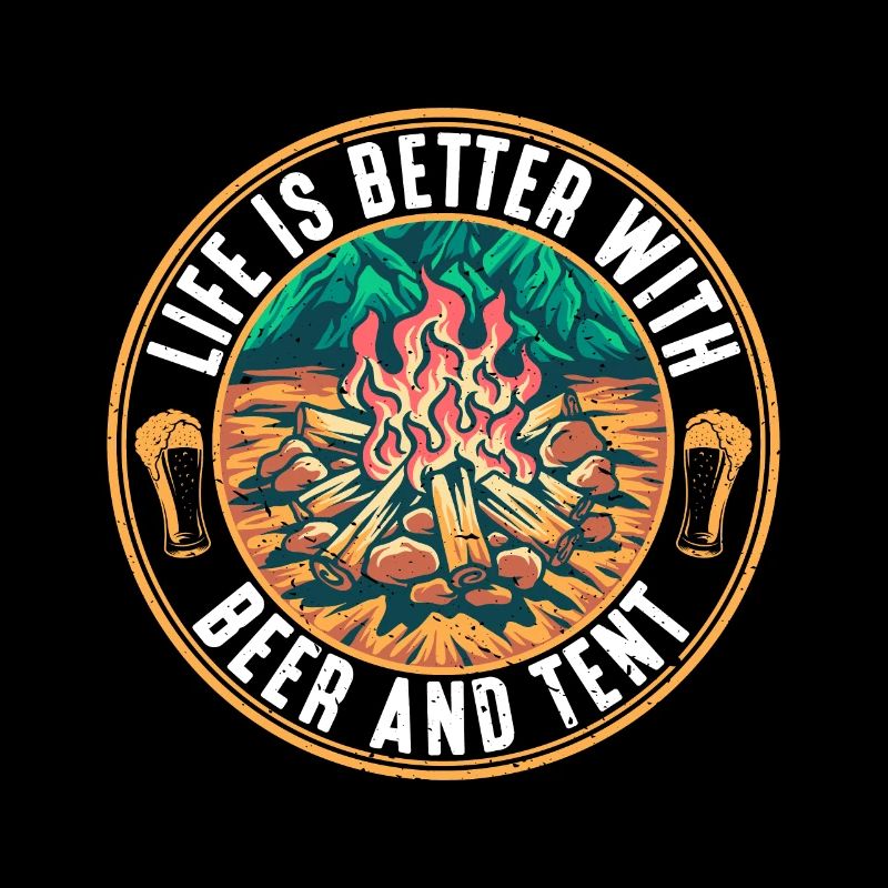 Das Leben ist besser mit Bier und Zelt