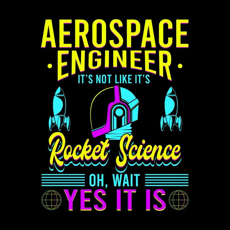 Aerospace Engineer It's like