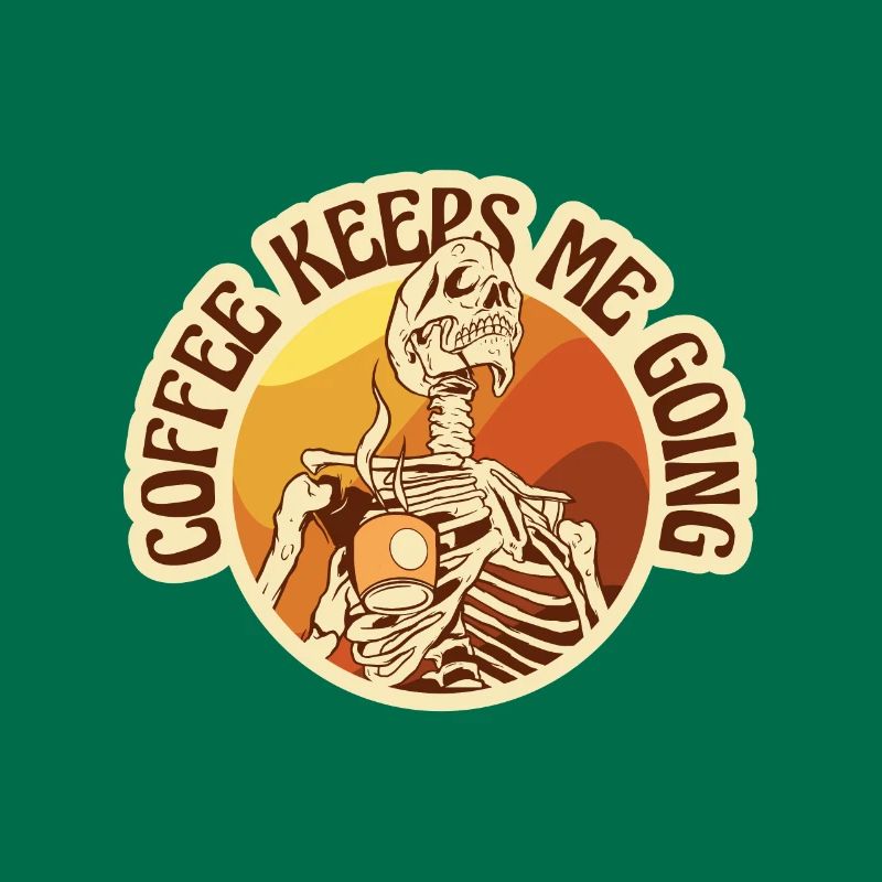 Coffee - Coffee keeps me going