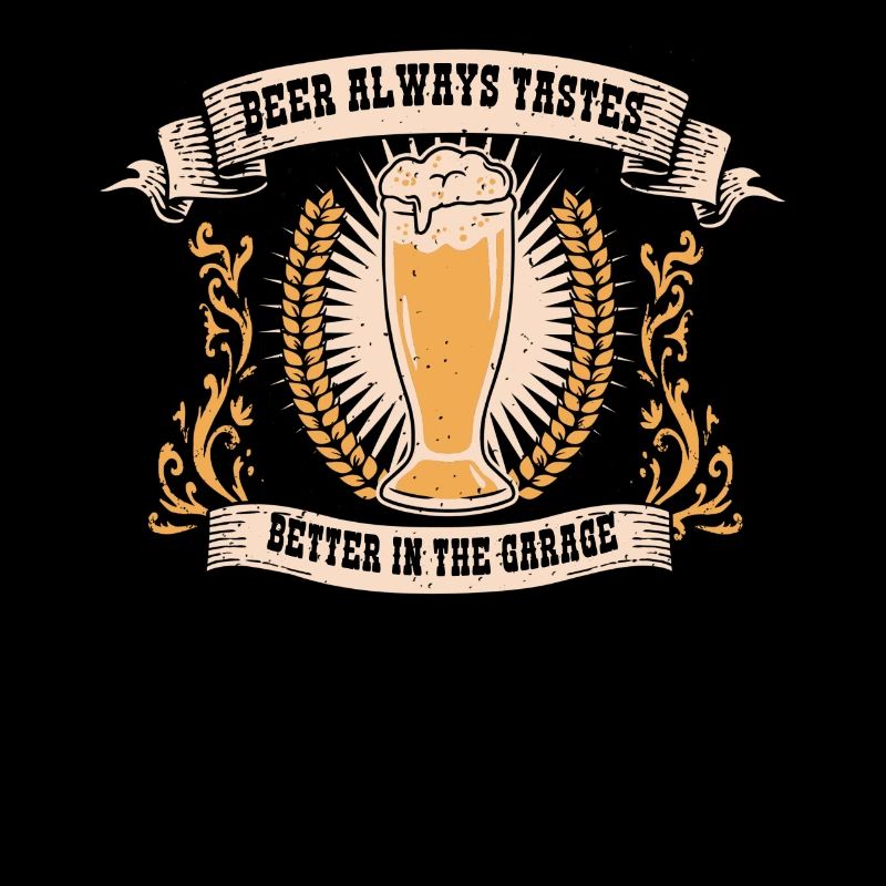 Bier Schmeckt Immer Besser In Der Garage Trinker