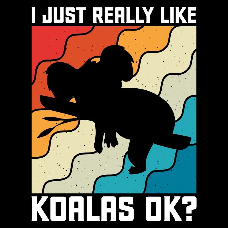 I Just Really Like Koalas Ok Koala Gift