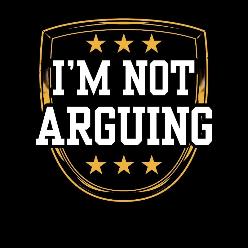 I'm not arguing argument