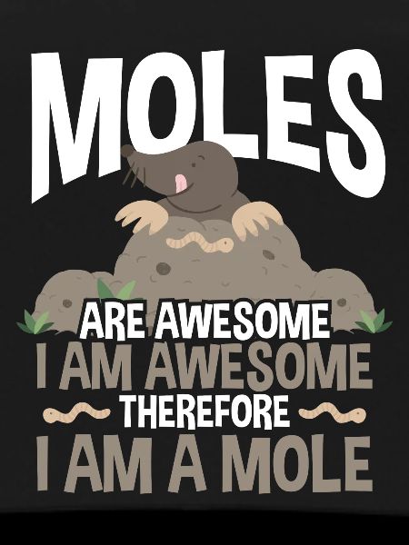 Moles are great