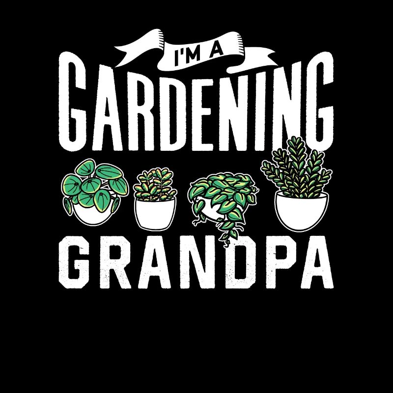 Ich Bin Ein Gärtnernder Opa Garten Gartenarbeit