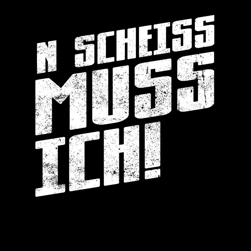 ... muss ich - Spruch Statement Fun Sarkasmus