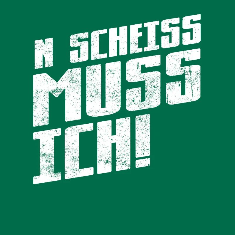 ... muss ich - Spruch Statement Fun Sarkasmus