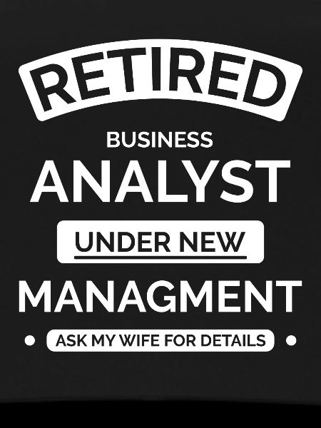 Retired Business Analyst