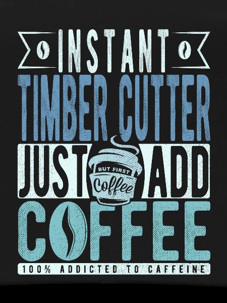 Wood cutter coffee saying