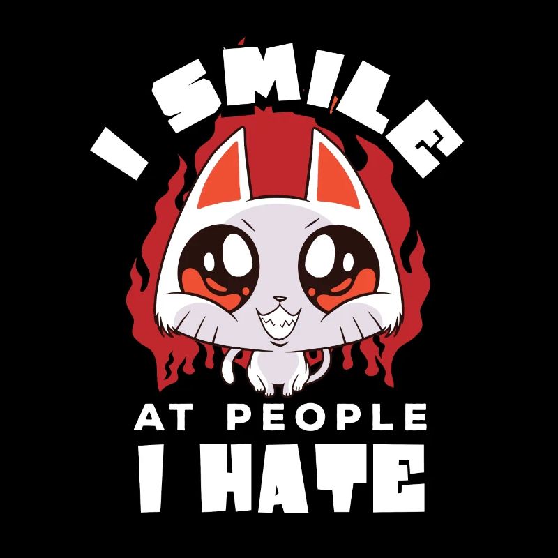 I smile at people I hate |