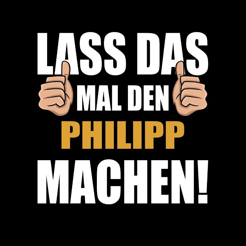 Lass das mal den Philipp machen