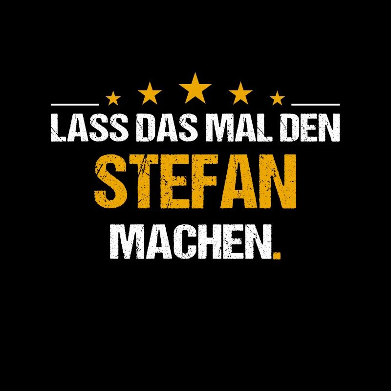 Lass das mal den Stefan machen Name