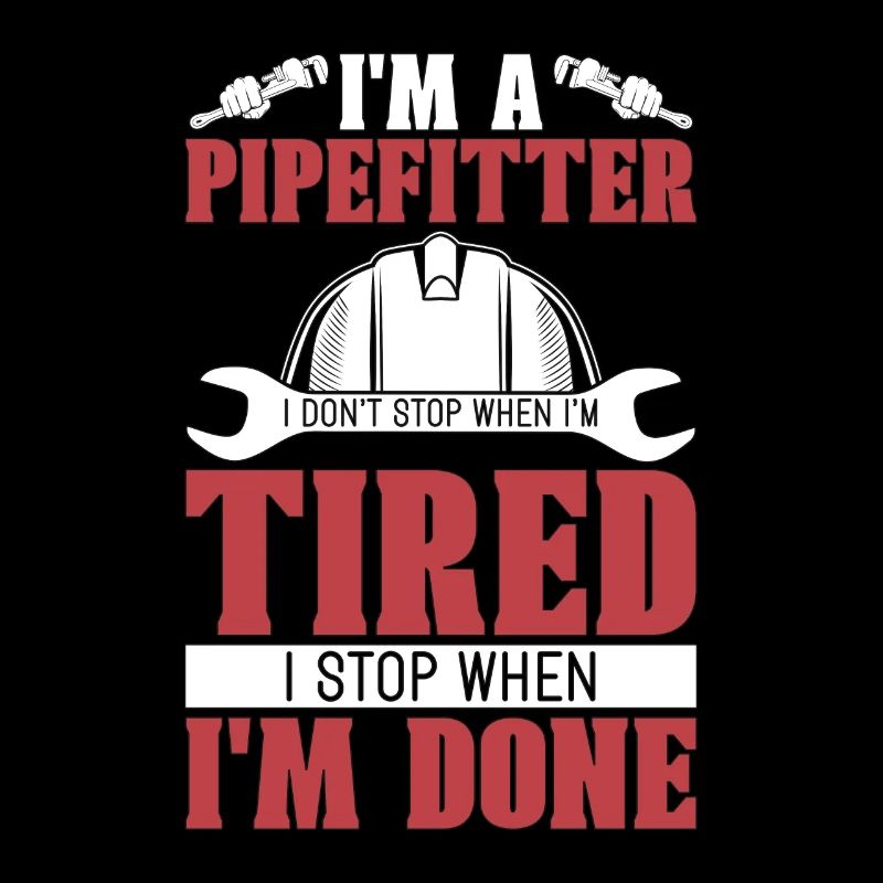 Pipefitter I'm A Pipefitter I Don't Stop Foreman