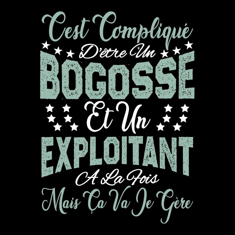c'est compliqué d'être un Bogosse et un Exploitant