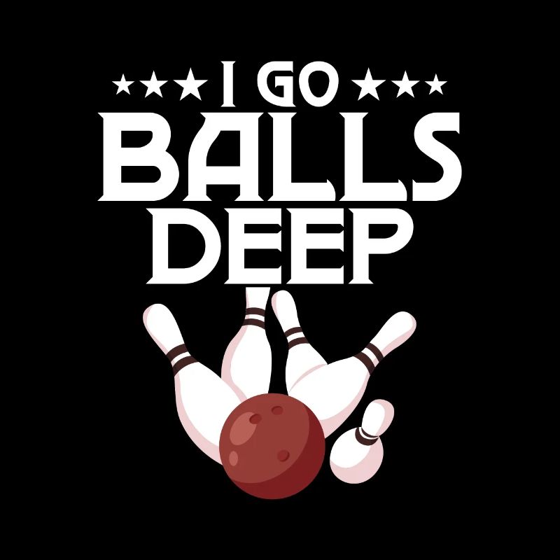 I Go Balls Deep Team Player BowlingBowler