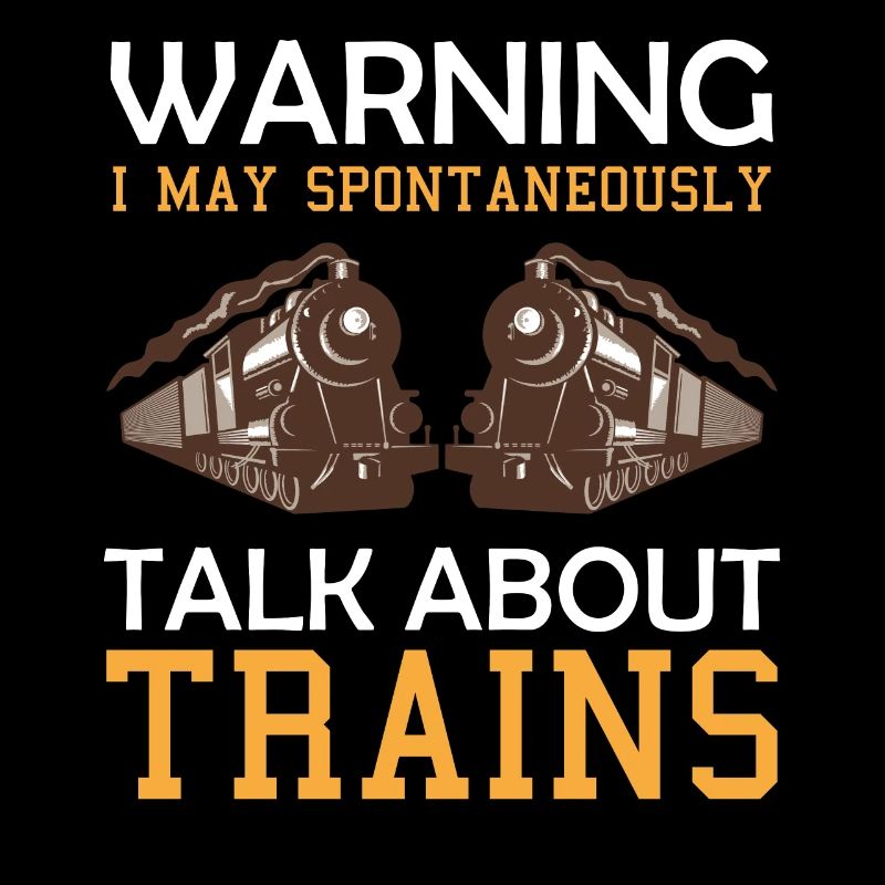 Train Saying Warning I May Spontaneously Talk Abou