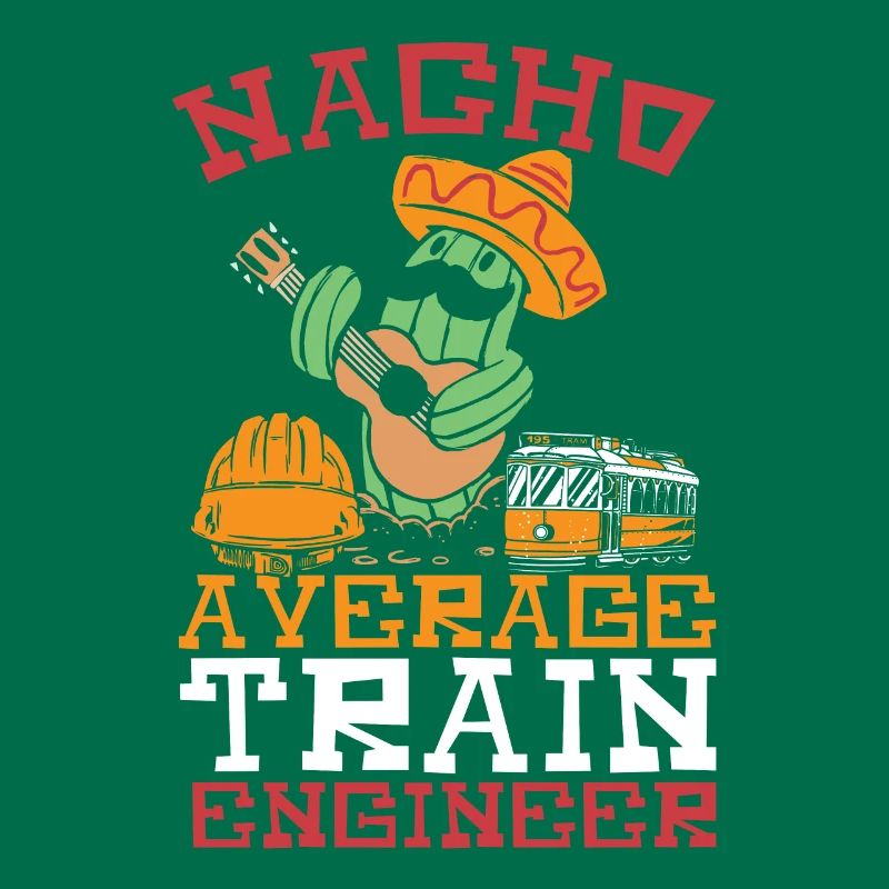 Nacho Average Train Engineer Train Engineering