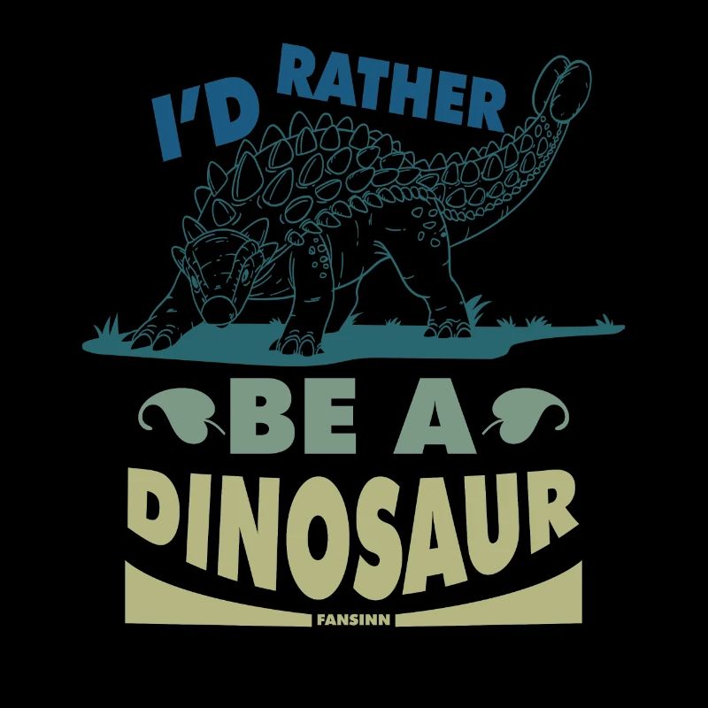 I'd Rather Be A Dinosaur