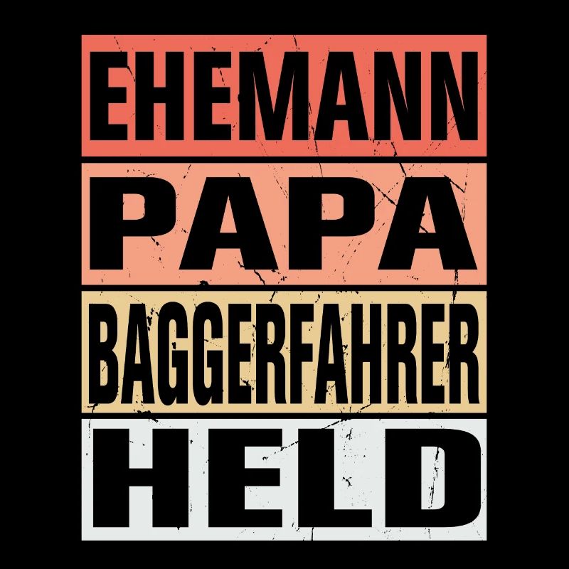 Baggerfahrer Vater Ehemann Held