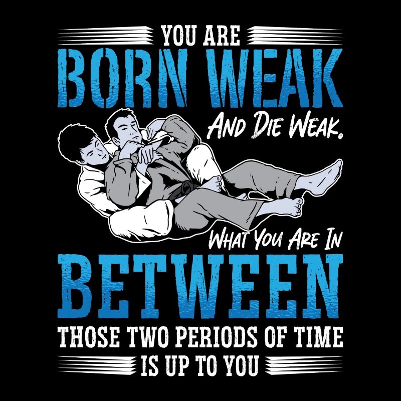 Jiu Jitsu You Are Weak Combat Fighting Fighter