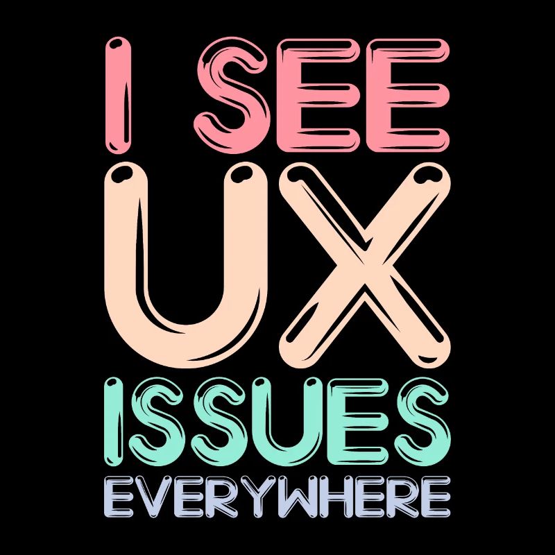 I See UX Issues Everywhere Funny UX Designer