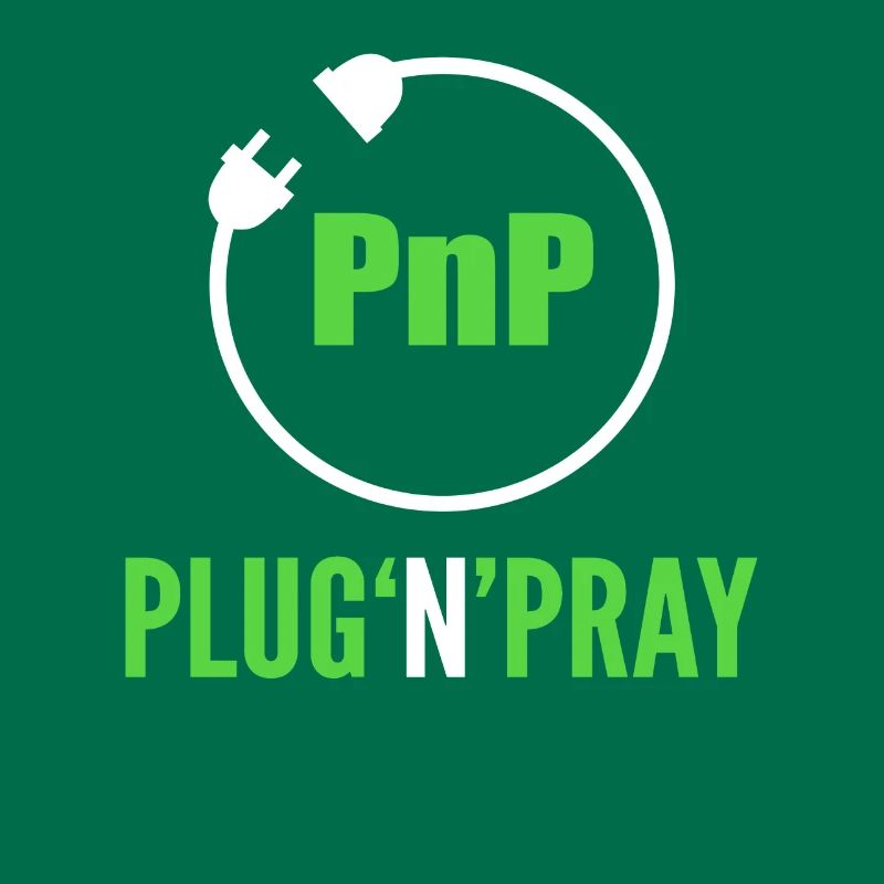 PnP = Plug'n'Pray Programming Programmer Coding