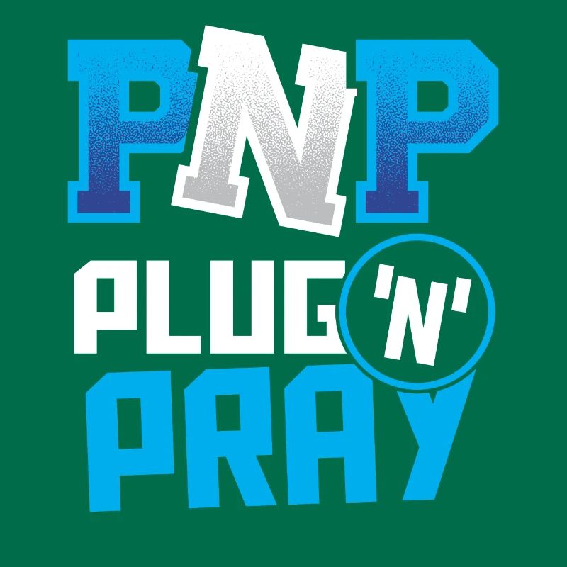 PnP = Plug'n'Pray Programming Programmer Coding