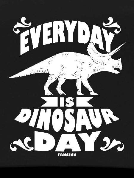 Everyday Is Dinosaur Day