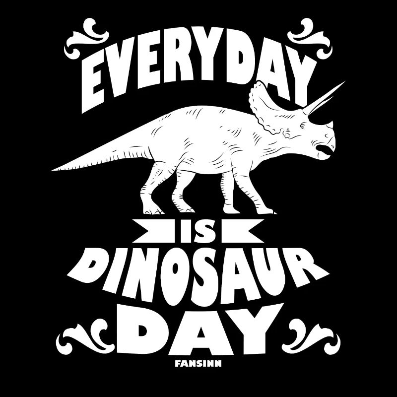 Everyday Is Dinosaur Day