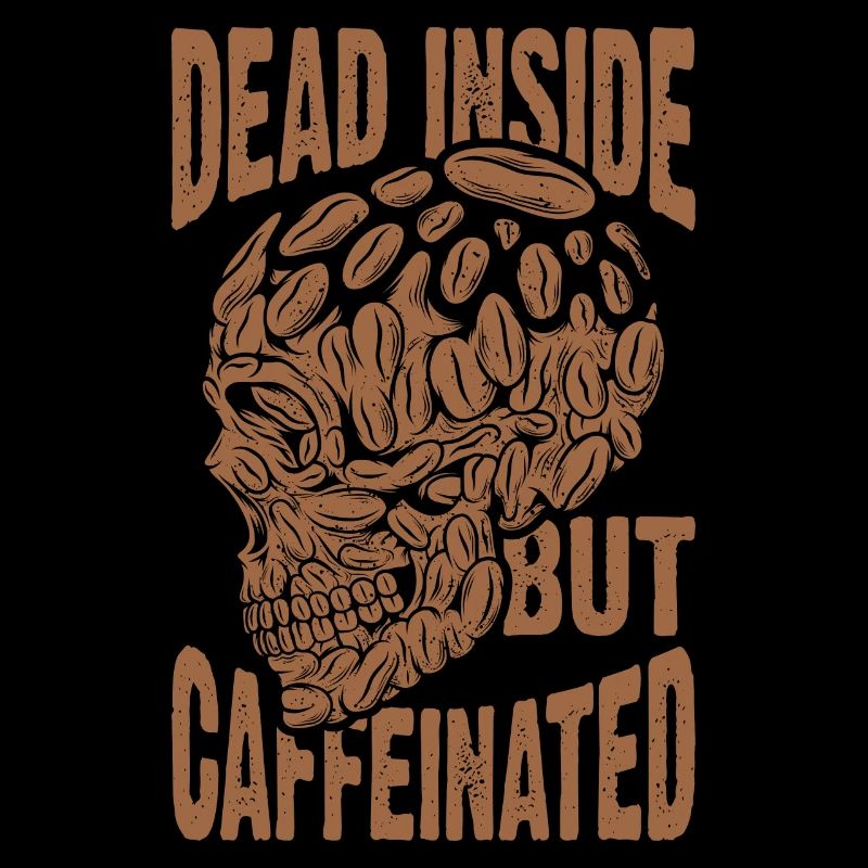 Dead inside, but caffeinated