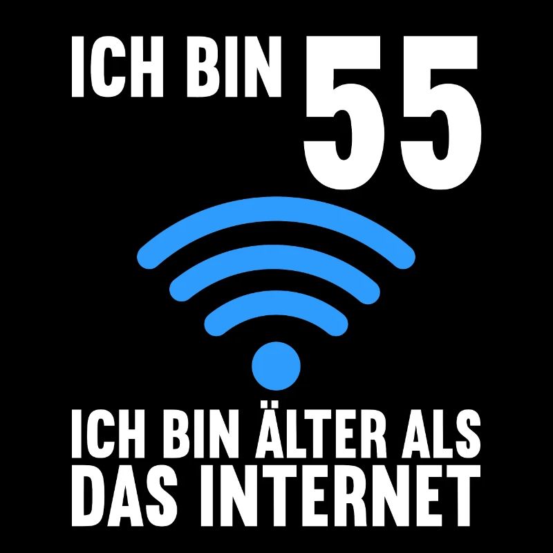 Ich bin 55 Ich bin älter als das Internet