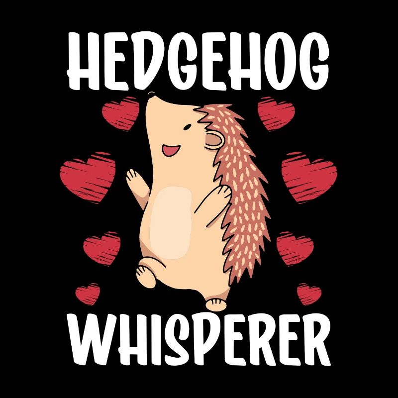Igel Flüsterer Haustier Sprüche Süß