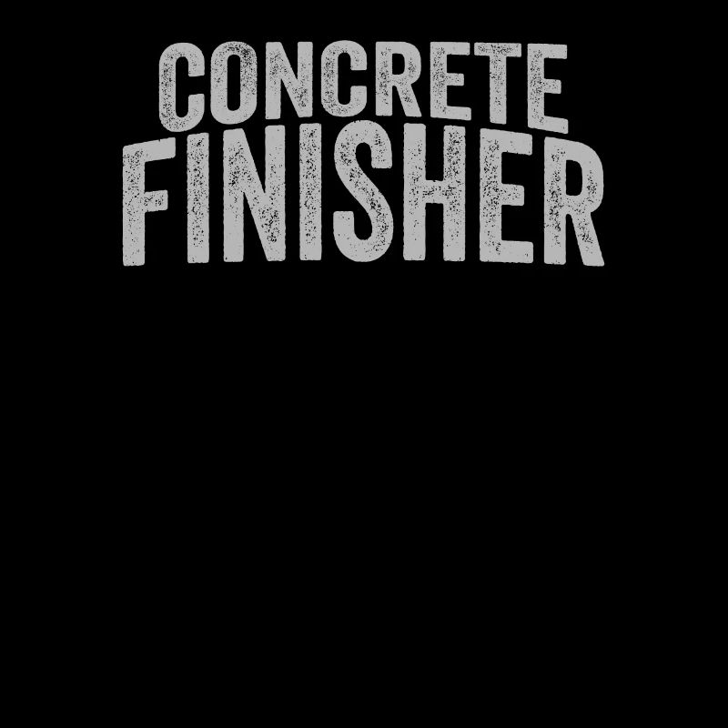 Concrete Finisher Funny Construction Worker Humor