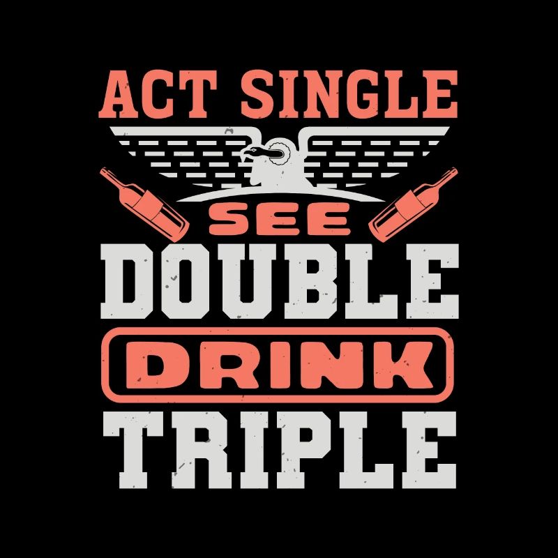 ACT SINGLE SE DOUBLE DRINK TRIPLE