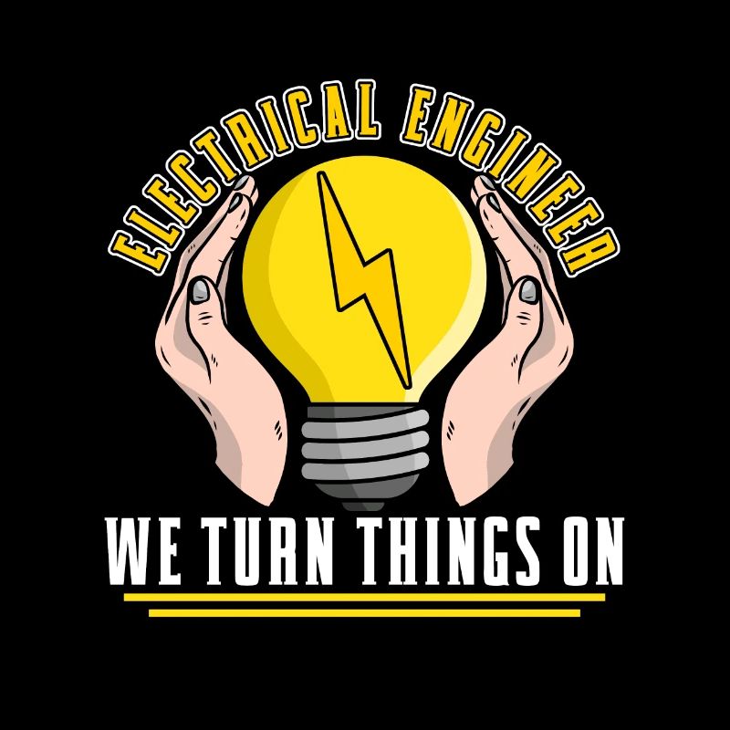 Electrical Engineer We Turn Things On Electronics