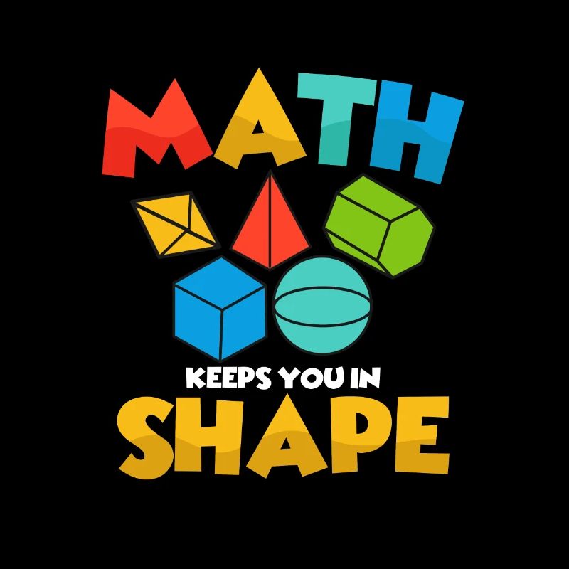 Math Keeps You In Shape Education Math Teacher