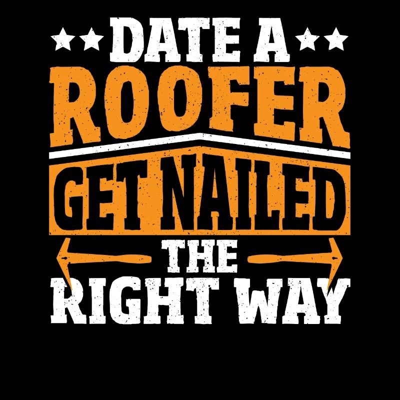 Date A Roofer Get Nailed The Right Way Roofing