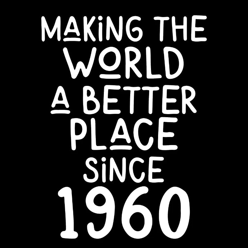 Making the World a better place since 1960