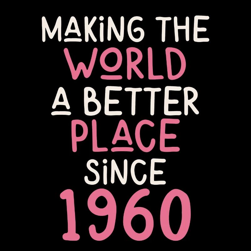 Making the World a better place since 1960