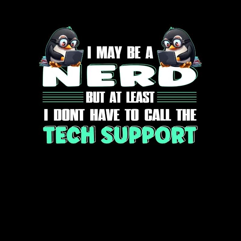 I May Be a Nerd But at Least I Need No Tech