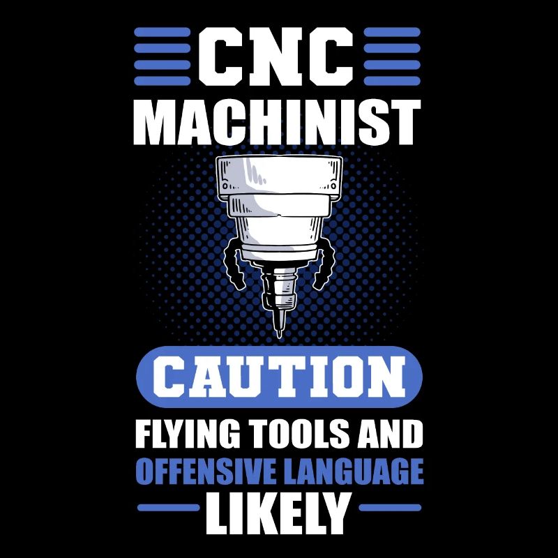 CNC Machinist Caution Flying Tools CNC Operator