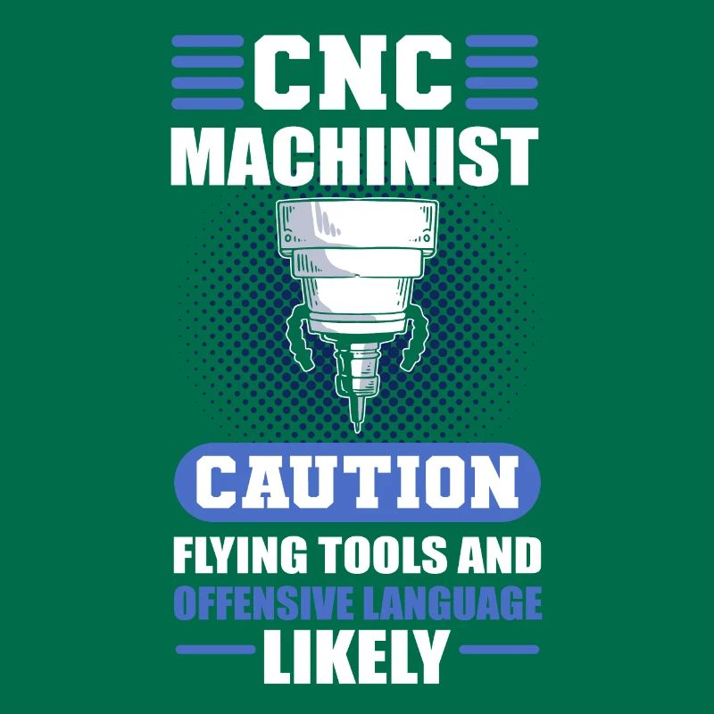 CNC Machinist Caution Flying Tools CNC Operator