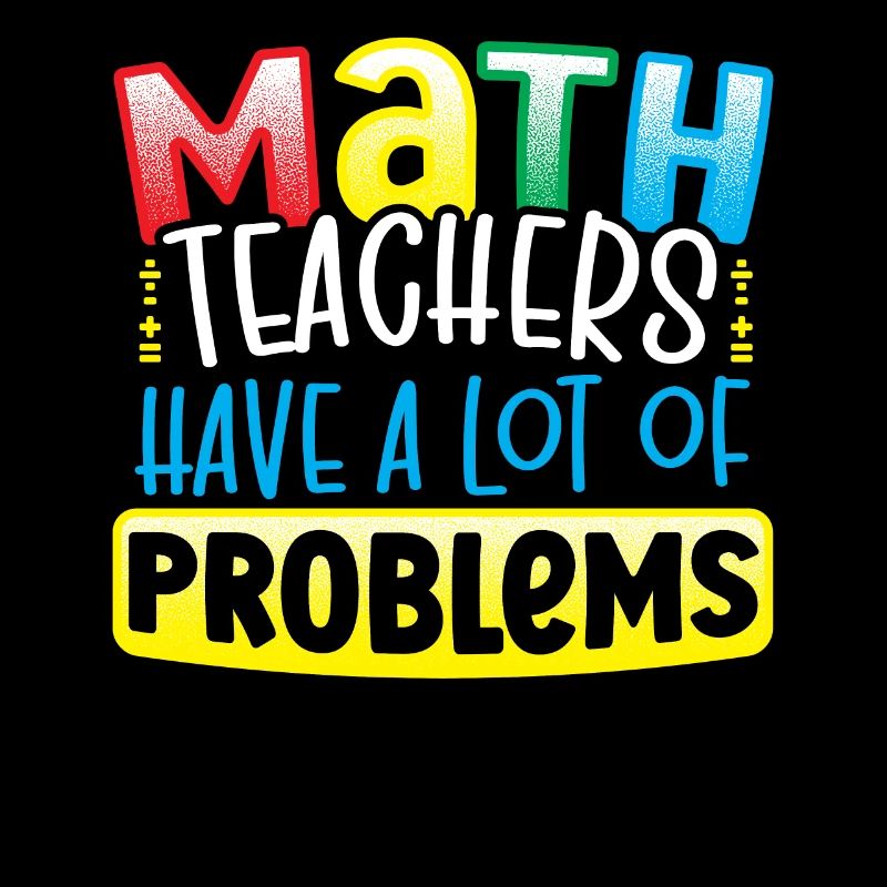 Les professeurs de mathématiques ont beaucoup de problèmes Mathématicien