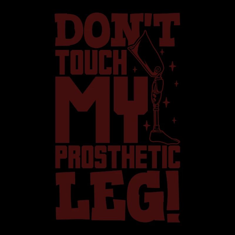 Do not touch my prosthesis - leg prosthesis