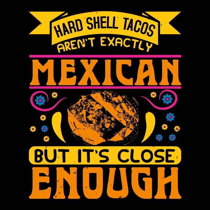MEXICAN BUT IT'S CLOSE ENOUGH