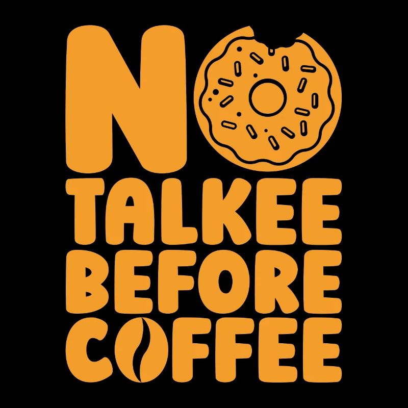Coffee & Doughnuts No Talkee Before Coffee Donuts