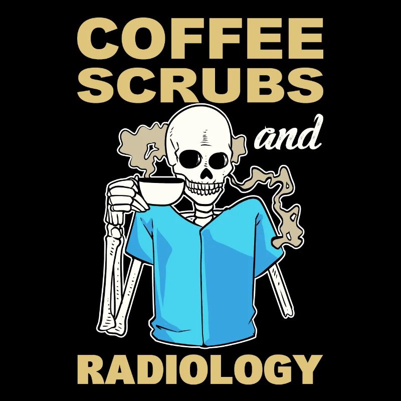 Coffee, Scrubs And Radiology Technician Rad Tech