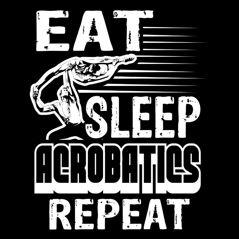 Acrobat Eat Sleep Acrobatics Repeat