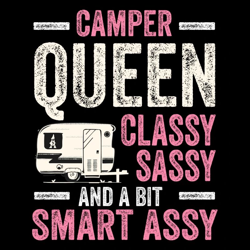 Camper Queen Classy Sassy Et Un peu Smart Assy