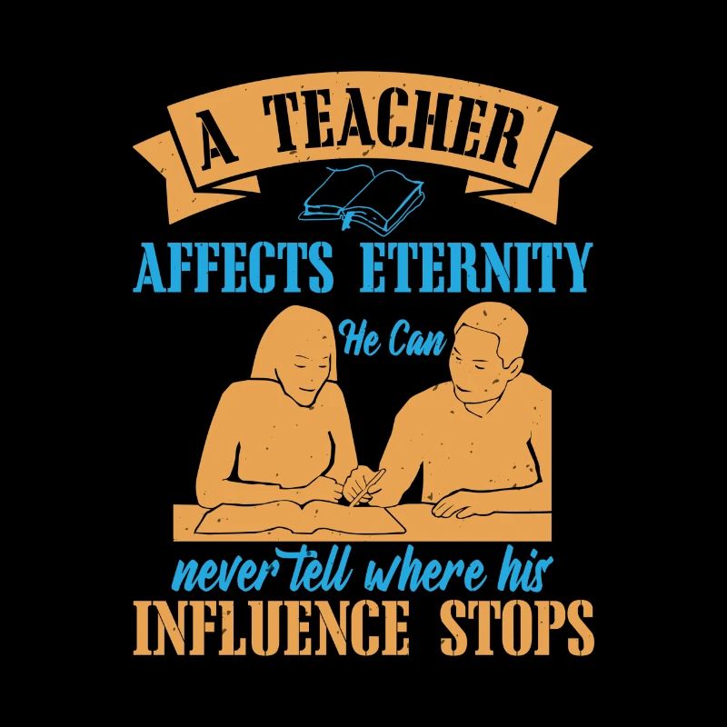 A TEACHER AFFECTS ETERNITY