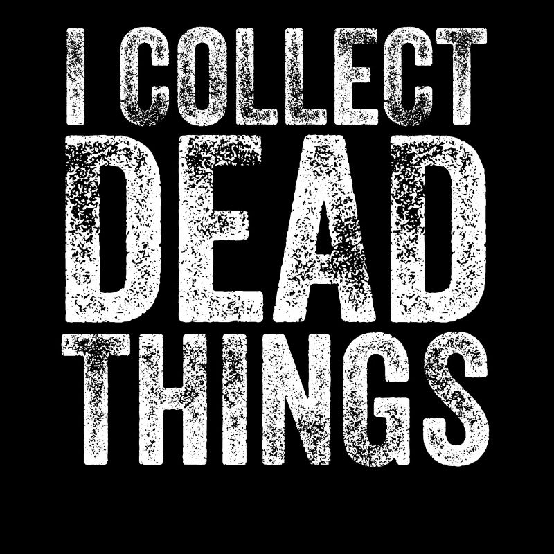I Collect Dead Things